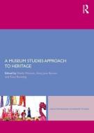 A Museum Studies Approach to Heritage di Sheila Watson edito da Taylor & Francis Ltd