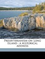 Presbyterianism On Long Island : A Histo di Epher Whitaker edito da Nabu Press