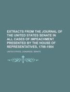Extracts From The Journal Of The United di United States Congress Senate edito da Rarebooksclub.com