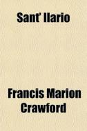 Sant' Ilario di F. Marion Crawford, Francis Marion Crawford edito da General Books