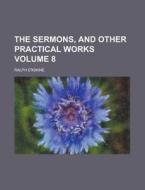 The Sermons, and Other Practical Works Volume 8 di Ralph Erskine edito da Rarebooksclub.com