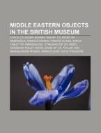 Middle Eastern Objects In The British Mu di Books Llc edito da Books LLC, Wiki Series