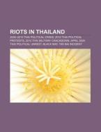 Riots In Thailand: 2008-2009 Thai Politi di Books Llc edito da Books LLC, Wiki Series
