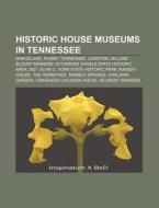 Historic House Museums In Tennessee: Gra di Books Llc edito da Books LLC, Wiki Series
