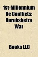 1st-millennium Bc Conflicts: Kurukshetra di Books Llc edito da Books LLC, Wiki Series