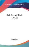 Auf Eigener Erde (1911) di Max Dreyer edito da Kessinger Publishing