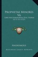 Prophetae Minores V6: Libri Machabaeorum Duo, Esdrae III Et IV (1727) di Anonymous edito da Kessinger Publishing