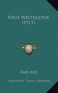 Neue Weltkultur (1915) di Karl Joel edito da Kessinger Publishing