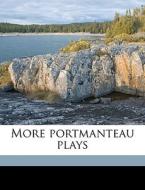 More Portmanteau Plays di Stuart Walker, Edward Bierstadt edito da Nabu Press