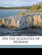 On The Eclogites Of Norway di Pentti Eskola edito da Nabu Press