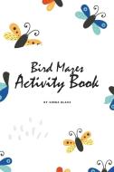 Bird Mazes Activity Book for Children (6x9 Puzzle Book / Activity Book) di Sheba Blake edito da Sheba Blake Publishing