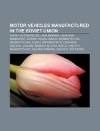 Motor Vehicles Manufactured In The Sovie di Source Wikipedia edito da Books LLC, Wiki Series