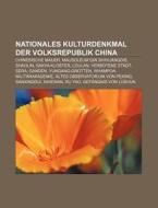 Nationales Kulturdenkmal der Volksrepublik China di Quelle Wikipedia edito da Books LLC, Reference Series