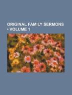 Original Family Sermons (volume 1) di Books Group edito da General Books Llc