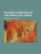 Injuries & Diseases of the Bones and Joints di Frederick Henry Baetjer edito da Rarebooksclub.com