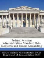 Federal Aviation Administration Standard Data Elements And Codes edito da Bibliogov