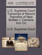 U.s. Supreme Court Transcript Of Record Township Of New Buffalo V. Cambria Iron Co edito da Gale, U.s. Supreme Court Records