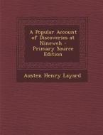 Popular Account of Discoveries at Nineweh di Austen Henry Layard edito da Nabu Press