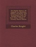 The Popular History of England: An Illustrated History of Society and Government from the Earliest Period to Our Own Times, Volume 1... di Charles Knight edito da Nabu Press