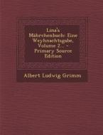 Lina's Mahrchenbuch: Eine Weyhnachtsgabe, Volume 2... - Primary Source Edition di Albert Ludwig Grimm edito da Nabu Press