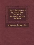 de La Democratie En Amerique, Volume 2 - Primary Source Edition di Alexis De Tocqueville edito da Nabu Press