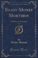 Ready-money Mortiboy, Vol. 1 Of 3 di Walter Besant edito da Forgotten Books