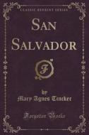San Salvador (classic Reprint) di Mary Agnes Tincker edito da Forgotten Books