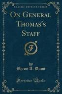 On General Thomas's Staff (classic Reprint) di Byron A Dunn edito da Forgotten Books