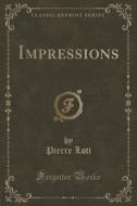 Impressions (classic Reprint) di Professor Pierre Loti edito da Forgotten Books