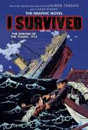 I Survived the Sinking of the Titanic, 1912 (I Survived Graphic Novel #1): A Graphix Book di Lauren Tarshis edito da GRAPHIX
