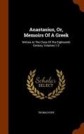 Anastasius, Or, Memoirs Of A Greek di Thomas Hope edito da Arkose Press