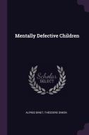 Mentally Defective Children di Alfred Binet, Theodore Simon edito da CHIZINE PUBN