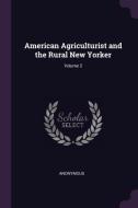 American Agriculturist and the Rural New Yorker; Volume 2 di Anonymous edito da CHIZINE PUBN