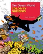 Our Ocean World Color by Numbers di David Woodroffe edito da SIRIUS ENTERTAINMENT