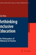 Rethinking Inclusive Education di Julie Allan edito da Springer-Verlag GmbH