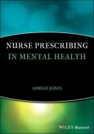 Nurse Prescribing in Mental Health di Adrian Jones edito da Wiley-Blackwell
