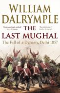 The Last Mughal di William Dalrymple edito da Bloomsbury Publishing PLC