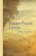 Instant Prairie Family di Bonnie Navarro edito da Thorndike Press