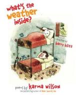 What's the Weather Inside? di Karma Wilson edito da MARGARET K MCELDERRY BOOKS