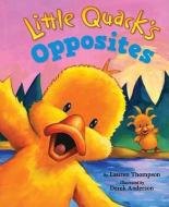 Little Quack's Opposites di Lauren Thompson edito da Little Simon
