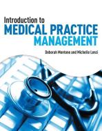 Introduction to Medical Practice Management di Deborah Montone, Michelle Lenzi edito da COURSE TECHNOLOGY