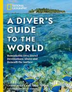 National Geographic A Diver's Guide To The World di Carrie Miller, Chris Taylor edito da National Geographic Society