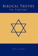 Biblical Truths in Poetry di Hope E. Burns edito da AUTHORHOUSE