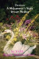 Desiree, a Midsummernight's Dream- Medley di Yael, Yael Dubono edito da Lulu.com