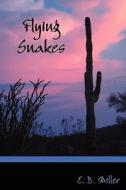 Flying Snakes di #Miller,  E. B. edito da Authorhouse