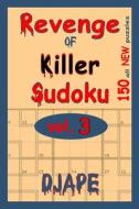 Revenge of Killer Sudoku: 150 of All New Puzzles di Dj Ape edito da Createspace