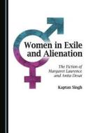 Women In Exile And Alienation di Kaptan Singh edito da Cambridge Scholars Publishing