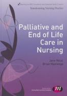 Palliative And End Of Life Care In Nursing di Jane Nicol, Brian Nyatanga edito da Sage Publications Ltd