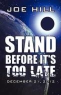 Stand Before It's Too Late di Joe Hill edito da America Star Books