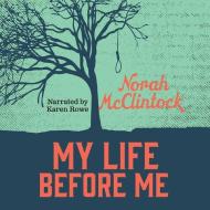 My Life Before Me Unabridged Audiobook di Norah McClintock edito da Orca Book Publishers